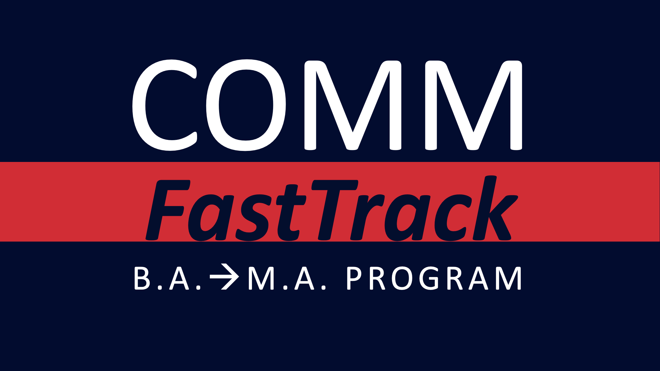 Department of Communication FastTrack Program